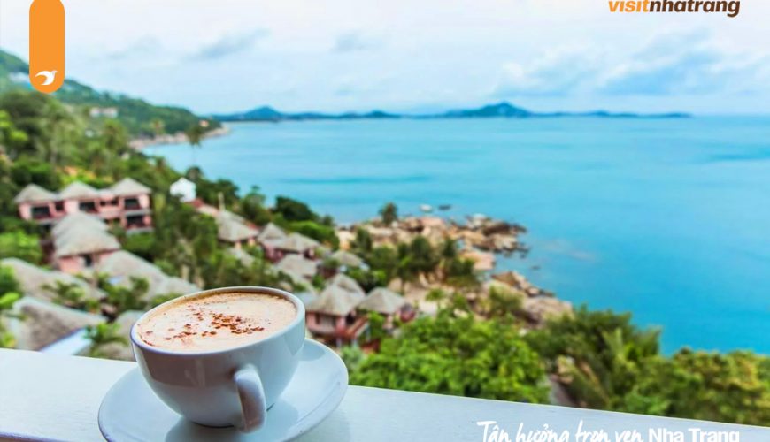 Cùng khám phá Top 10 quán cafe view biển đẹp nhất Nha Trang cho những bức ảnh "triệu like"